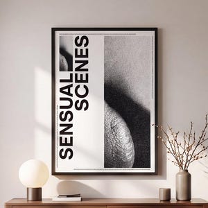 May include: A rectangular wall art print in a black frame featuring the text SENSUAL SCENES in bold black letters on a white background, alongside a grainy black and white abstract photographic detail of a curved form.