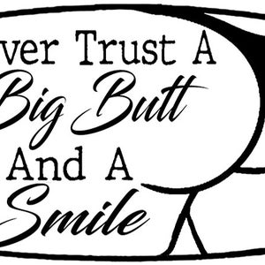 Never Trust A Big Butt and A Smile. Hat Patch Laser Engrave Files