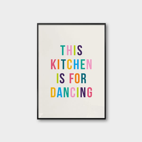 This Kitchen is for Dancing, Poster Print, Kitchen Quote Print, Art Print, Fun Typography Print, Colourful Art, Home Decor, A5, A4, A3