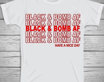 Black and Bomb AF Casual Custom Unisex Graphic BLM Being Black is Dope Tee Shirt For Women For Men Short Sleeve