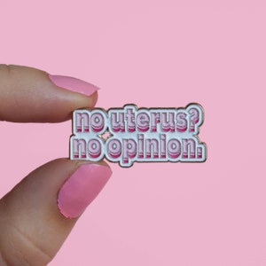 Sem útero? Pin de esmalte feminista sem opinião (fecho borboleta) – presentes para melhores amigos, presentes de melhor amigo, presente para ela, ele, eles