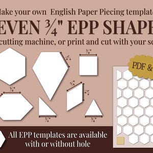 May include: Digital templates for English Paper Piecing featuring seven shapes with 3/4 inch dimensions. Includes PDF and SVG files for cutting machines or manual cutting. The graphic displays a hexagon, kite, square, triangle, and diamond shapes.