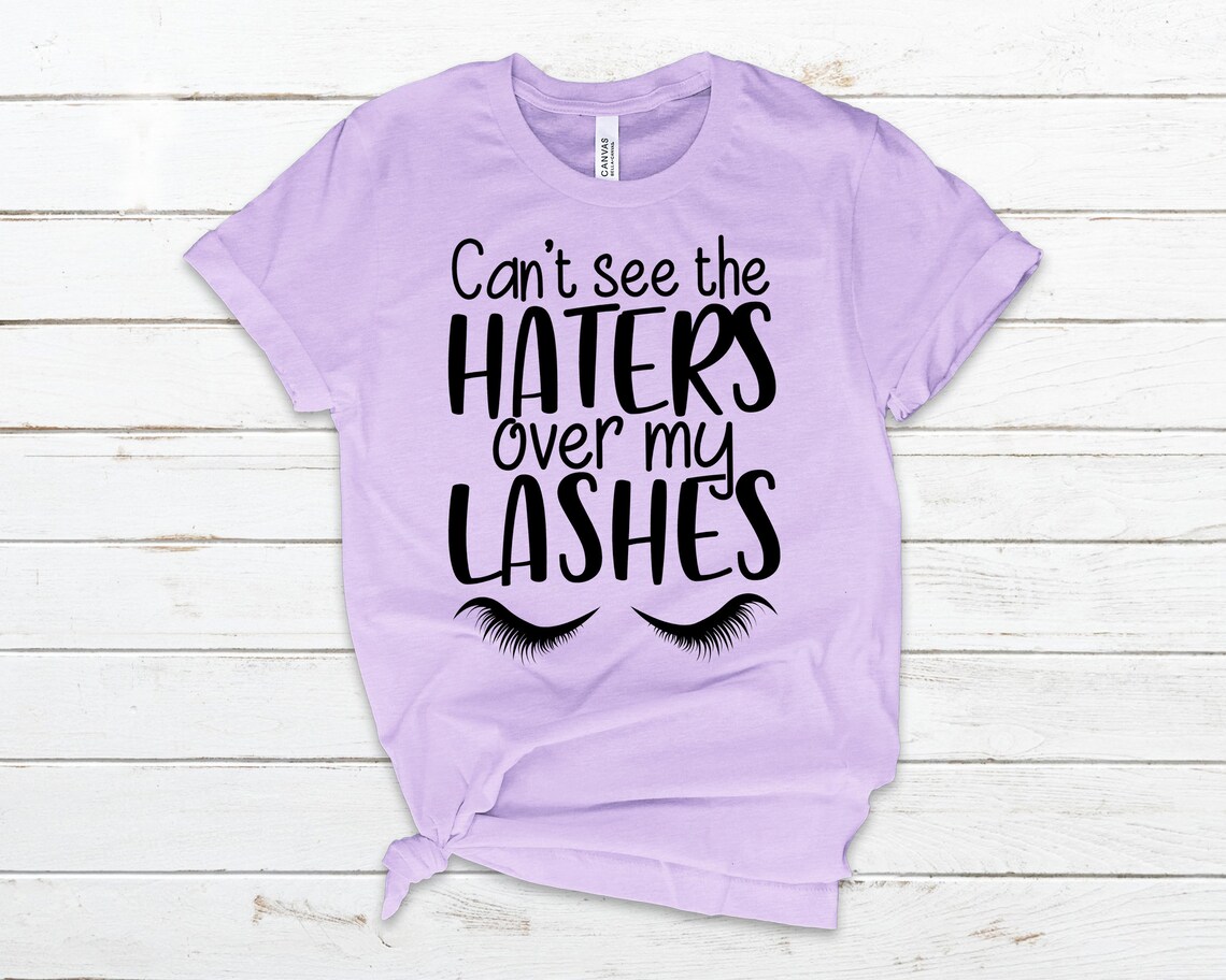 Cant see the haters over my Lashes Shirt Cute Graphic Tees | Etsy