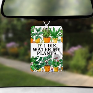 If I Die Water My Plants Pot Head Air Freshener with Essential Oils | Double Sided Air Freshie | Optional Tassel