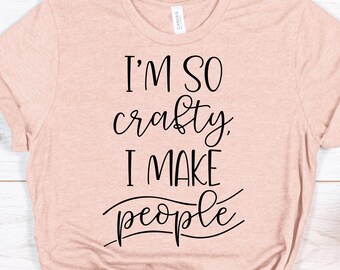 Maternity Svg, New Mom T shirt svg, Pregnant svg, Pregnancy svg, Baby Shower svg, Mom to be Svg, I'm so crafty I make people SVG, Mom svg