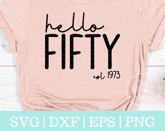 Hello Fifty SVG, Hello 50, Established 1973 svg, Est 1973 Svg, Fifth Birthday Svg, 50th Birthday svg, 50th bday t-shirt design, Birthday Svg