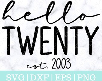 Hello Twenty SVG, Hello 20 svg, Established 2003 svg, Est 2003 Svg, Twenty Birthday Svg, Twentieth Birthday svg, 20th bday t-shirt design