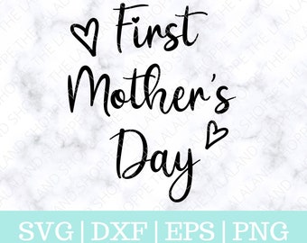 First Mother's Day SVG - Mother's Day Svg - T shirt Design - heart Svg - New Mom Svg - File for Cricut - Mothers Day Tumbler Svg - Cup Svg