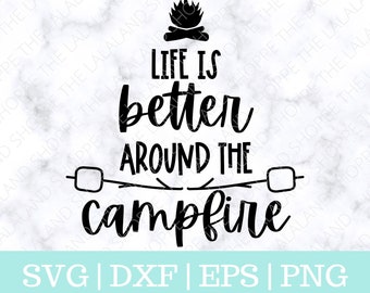 Livet är bättre runt lägerelden Svg, Lägereld Svg, Camping SVG, Höst svg, Läger svg, Husbil svg, S'mores svg, Marshmallow svg, Cricut