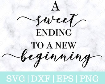 A sweet ending to a new beginning SVG, Wedding svg, Wedding Favor svg, Wedding favors svg, Wedding sign svg, dessert svg, Cricut cut file