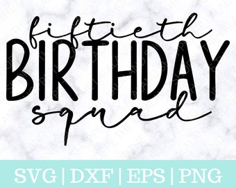 Fiftieth Birthday Svg, 50th Birthday Squad SVG, bday tshirt design, birthday trip png, birthday tshirt, birthday group, birthday party