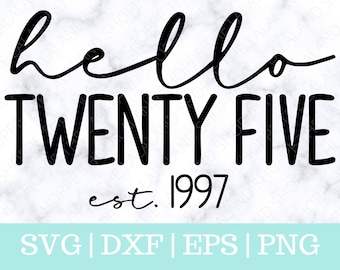 Hello Twenty Five SVG, Hello 25, Established 1997 svg, Est 1997 Svg, Twenty Fifth Birthday Svg, 25th bday t-shirt design, Twenties Tshirt