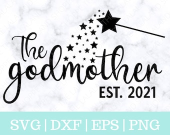 The Godmother svg - Godmother Established 2021 SVG, Baptism Svg, Christening svg, godmother wand with stars svg - gift svg - Cricut cut file