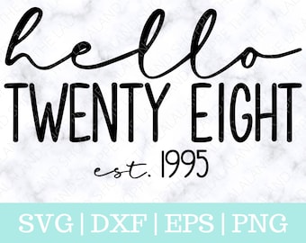 Hello Twenty Eight SVG, Hello 28, Established 1995 svg, Est 1995 Svg, Twenty Eighth Birthday Svg, 28th bday t-shirt design, Twenties Tshirt