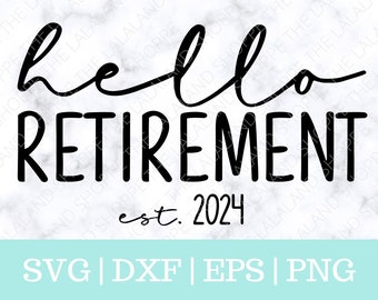 Hello Retirement SVG, Retirement svg, Established 2024 svg, Est 2024 Svg, Retiree Svg, Retirement Present svg, Retirement t-shirt design