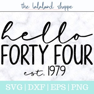 Hello Forty Four SVG, Hello 44 svg, Established 1979 svg, Est 1979, Forty Fourth Birthday Svg, 44th bday tshirt design, DIY birthday gift