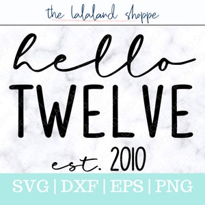 Hello Twelve SVG Hello 12 Established 2010 Svg Est 2010 - Etsy