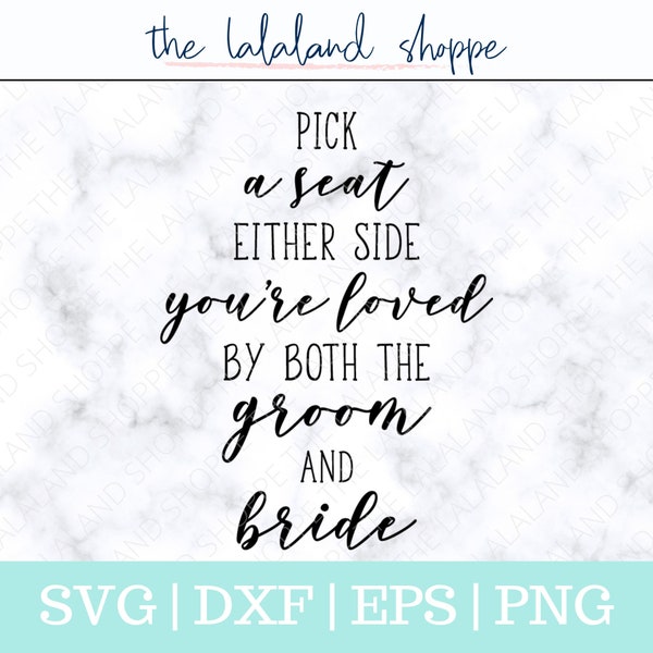 Pick a seat not a side svg, Pick a seat either side you're loved by both groom bride SVG, Wedding Sign svg, Wedding svg, Cricut cut file dxf