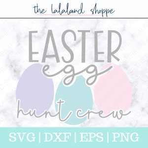 May include: A digital graphic with the text "EASTER EGG hunt crew" in gray script and three pastel-colored Easter eggs. The bottom of the image includes the file types: SVG, DXF, EPS, and PNG.