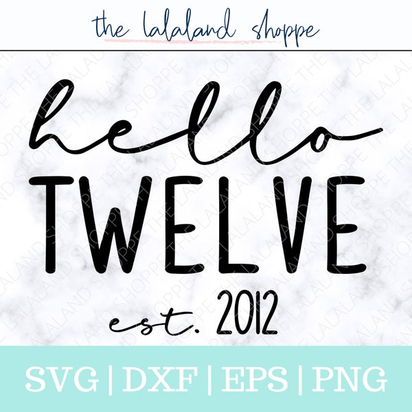 Hello twelve SVG, hello 12,  Established 2012 svg, Est 2012 Svg, Twelfth Birthday Svg, Kid's Birthday, 12th bday t-shirt design, Happy Bday