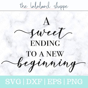 Ein süßes Ende für einen neuen Anfang SVG, Hochzeits-Signatur-Svg-Datei, Hochzeits-Signatur-Signatur-Stempel-Datei, Hochzeits-Signatur-Signatur-Datei, Dessert-Signatur-Datei, Cricut-Schnittdatei
