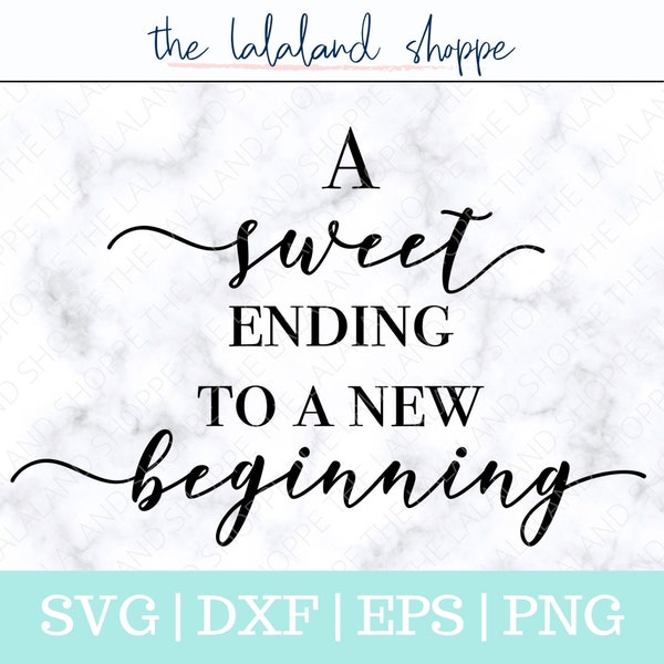 A sweet ending to a new beginning SVG, Wedding svg, Wedding Favor svg, Wedding favors svg, Wedding sign svg, dessert svg, Cricut cut file