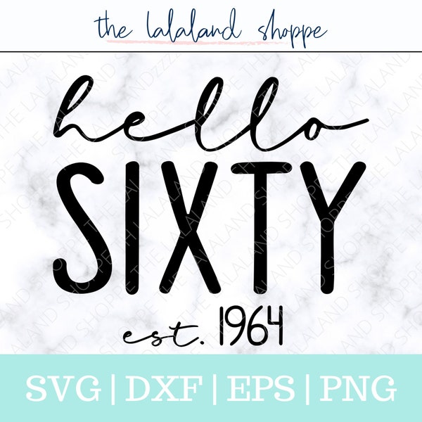 Hello Sixty SVG, Hello 60 svg, Established 1964 svg, Est 1964 Svg, Sixty Birthday Svg, Sixtieth Birthday svg, 60th bday t-shirt design