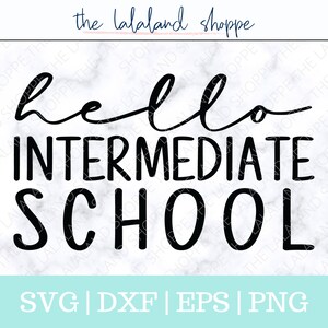 May include: Black and white text graphic that says "hello intermediate school" on a white marble background. The text is in a handwritten style font. The graphic includes the text "SVG | DXF | EPS | PNG" at the bottom.