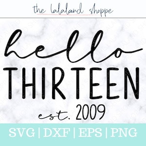 Hello thirteen SVG, Established 2009 svg, Est 2009 Svg, Thirteenth Birthday Svg, Kid Birthday 13th bday t-shirt design, Happy Birthday shirt