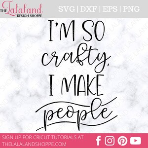 May include: Black and white text graphic that reads "I'm so crafty, I make people".
