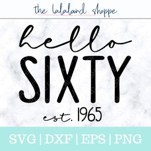 Hello Sixty SVG, Hello 60 svg, Established 1965 svg, Est 1965 Svg, Sixty Birthday Svg, Sixtieth Birthday svg, 60th bday t-shirt design