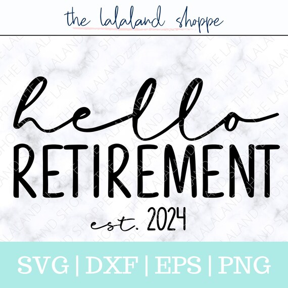 Hello Retirement SVG, Retirement svg, Established 2024 svg, Est 2024 Svg, Retiree Svg, Retirement Present svg, Retirement t-shirt design