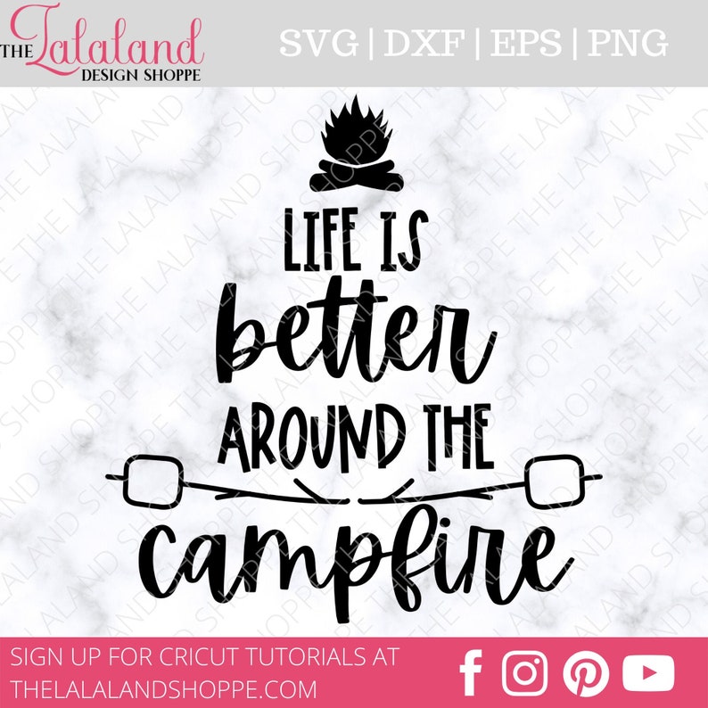 May include: Black and white graphic design with the text "Life is better around the campfire". The design features a campfire with flames and two sticks with marshmallows on the ends.