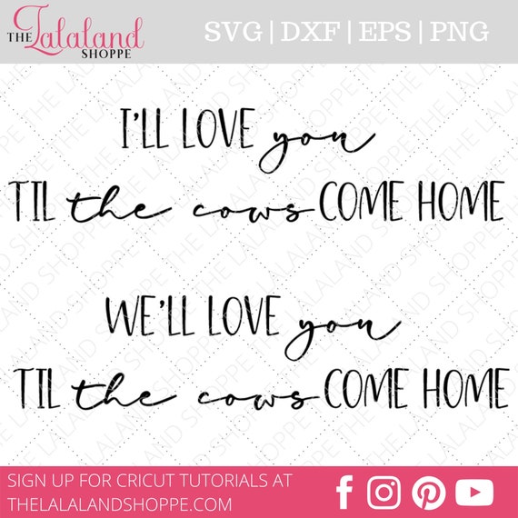 I Ll Love You Til The Cows Come Home Svg Farmhouse Etsy