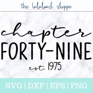 May include: Black and white text graphic design on a white marble background. The text reads "chapter forty-nine est. 1975".  The image also includes the text "SVG | DXF | EPS | PNG".