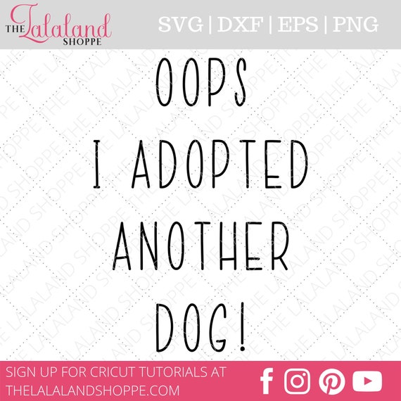 Download Oops I Adopted Another Dog Svg Pet Adoption Funny Saying Etsy 3D SVG Files Ideas | SVG, Paper Crafts, SVG File