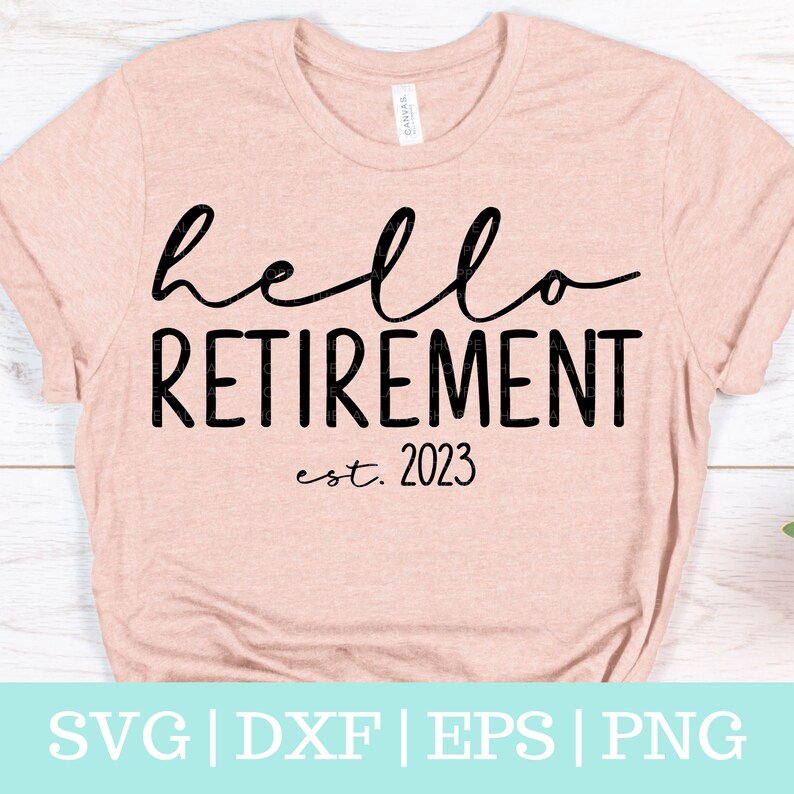 May include: A pink t-shirt with black text that reads "hello retirement est. 2023".