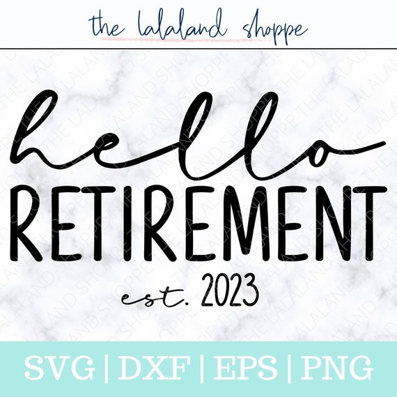 Hello Retirement SVG, Retirement svg, Established 2023 svg, Est 2023 Svg, Retiree Svg, Retirement Present svg, Retirement t-shirt design
