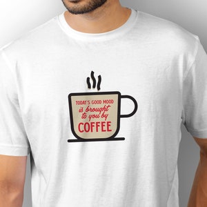 Todays Good Mood, Coffee Gift, Coffee Shirt Women, Coffee Tee, Coffee Lovers, Unisex Coffee Shirt, Coffee t-shirt, Gift For Mom and Dad