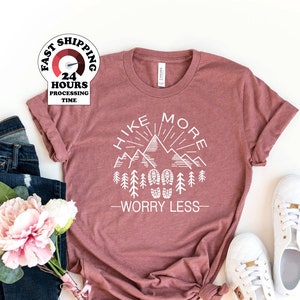 Hike More Worry Less Shirt, Hiking Shirt, Hiker Gift, Wanderlust shirt, Camping Shirt, Outdoor lover gift, Adventure Shirt