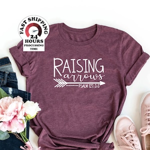 Raising Arrows. Psalm 127:3,5. Christian Shirt. Christian Mom. Scripture T,Shirt,Christian Tee for Women,Faith Shirt,Christian Gifts