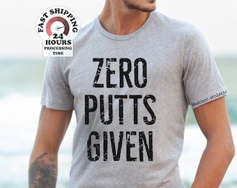Zero Putts Given Tshirt, Funny Golfing Tshirt, Christmas gift, Sport Gift, Golf Gift, Trendy Golf Tshirt