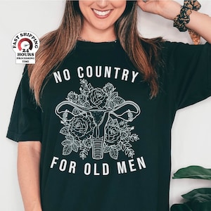 No country for old men uterus shirt Pro Choice Feminist Shirt Pro-choice uterus Reproductive Rights Women's Rights Equal Rights plus size