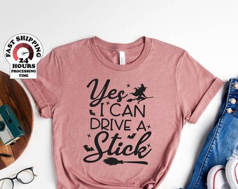 Yes I Can Drive A Stick Shirt, Halloween Shirt, Halloween T-Shirt, Halloween Witch, Witch T-Shirt, Plus size,4xl,5xl