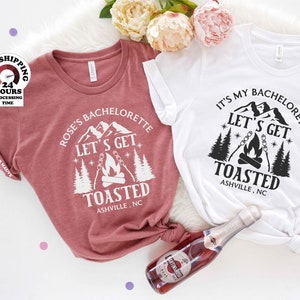 Let's Get Toasted  ,Asheville, Vail, Poconos, Lake Bachelorette, Mountain,Camping Bridal Party, Bachelorette Party Tee, Plus size,4xl,5xl