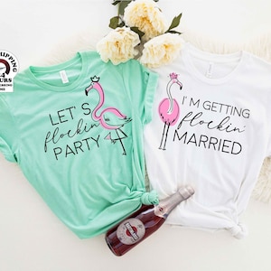 Let's Get Flocked Up ,I'm Getting Flocking Married, Bachelorette Party Shirts, Flamingo Bachelorette Party Shirt, Flamingo Shirt