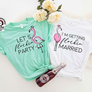 Let&#39;s Get Flocked Up ,I&#39;m Getting Flocking Married, Bachelorette Party Shirts, Flamingo Bachelorette Party Shirt, Flamingo Shirt