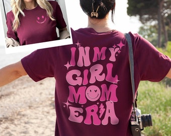 In My Girl Mom Era Tshirt, Girl Mom Shirt, New Mom Gift, Girl Mom Club Shirt, Mom Gift, Mothers Day Shirt, Girl Mom Gift, Girl Mama Shirt