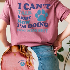 I Can't Talk Right Now I'm Doing Dog Mom Shit Tshirt, Funny Dog Lover Shirt, Pet Lover Shirt, Dog Mom Life Shirt, Dog Mom Shirt, Dog Shirt image 2