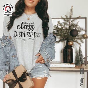 I Love You All Class Dismissed Teacher Shirt, Last Day Of School Teacher Shirt ,Teacher Gift,Last Day Of School Shirt, Teacher Shirt,5XL,4XL image 2